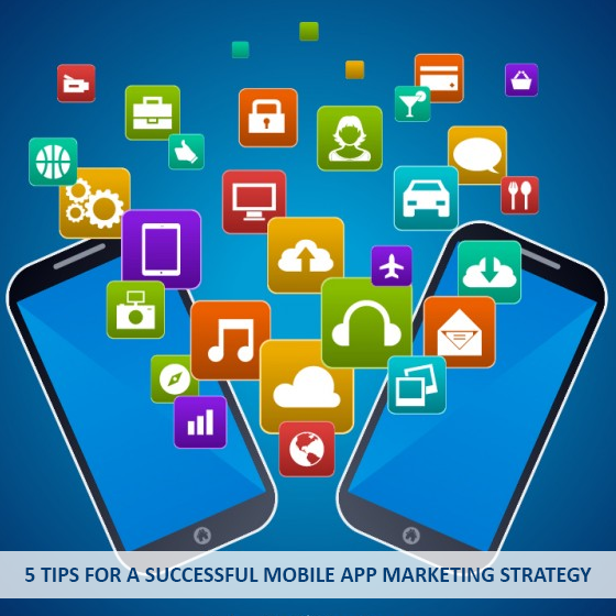 5 Tips for successful mobile app marketing strategy