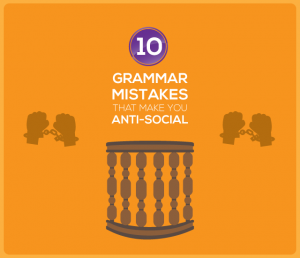 10 Grammar Mistakes That Make You Anti-Social