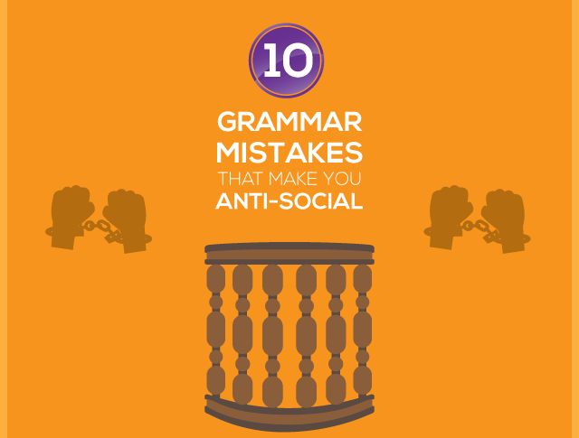 10 Grammar Mistakes That Make You Anti-Social