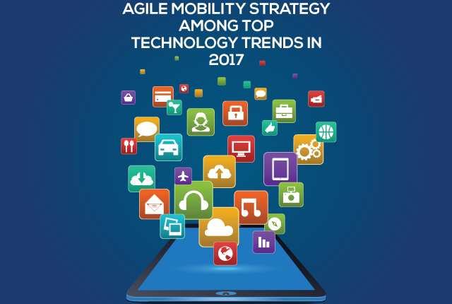 AGILE MOBILITY STRATEGY AMONG TOP TECHNOLOGY TRENDS IN 2017
