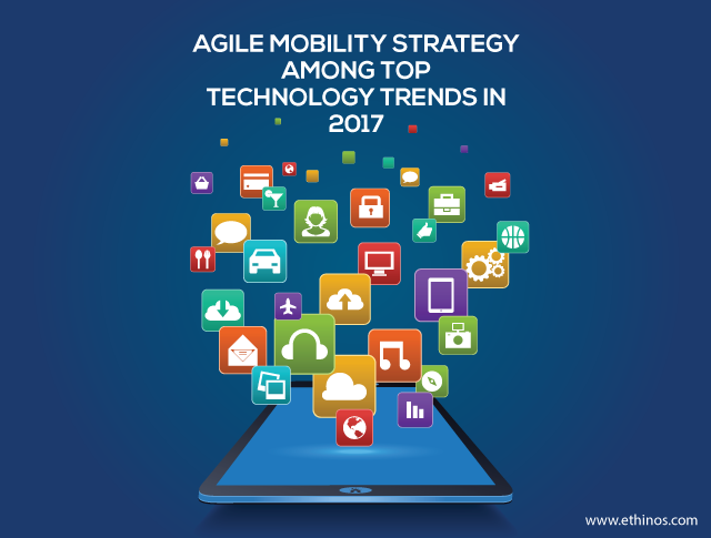 AGILE MOBILITY STRATEGY AMONG TOP TECHNOLOGY TRENDS IN 2017