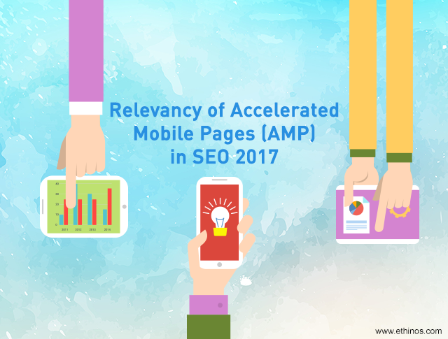 Relevancy Of Accelerated Mobile Pages (AMP) In SEO 2017