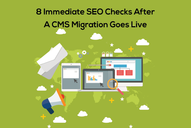 8-Immediate-SEO-Checks-After-A-CMS-Migration-Goes-Live