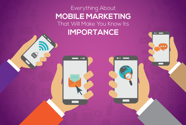 Everything About Mobile Marketing That Will Make You Know Its Importance