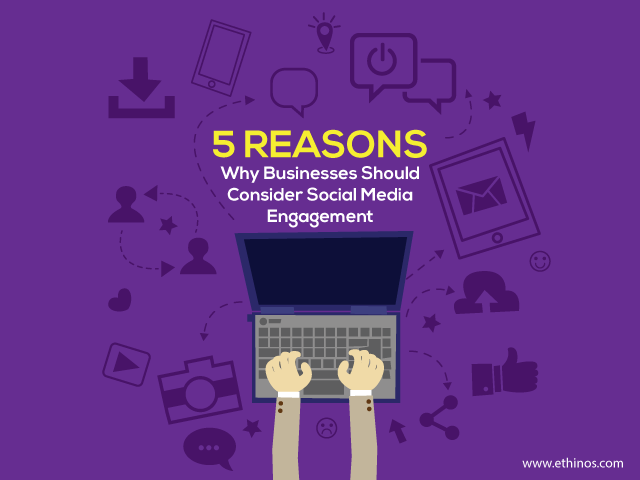 5 Reasons Why Businesses Should Consider Social Media Engagement