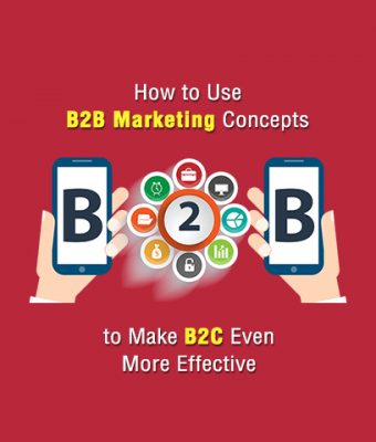 How to Use B2B Marketing Concepts to Make B2C Even More Effective