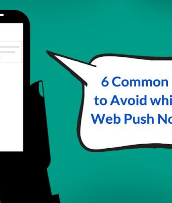 6 Common Mistakes to Avoid while sending Web Push Notifications