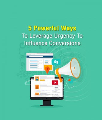 5 Powerful Ways To Leverage Urgency To Influence Conversions