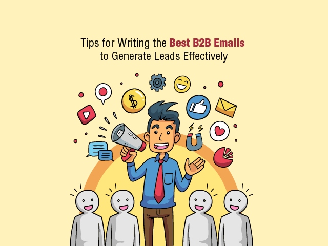 TIPS FOR WRITING THE BEST B2B EMAILS TO GENERATE LEADS EFFECTIVELY