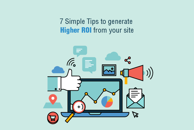 7 simple tips to generate higher ROI from your site