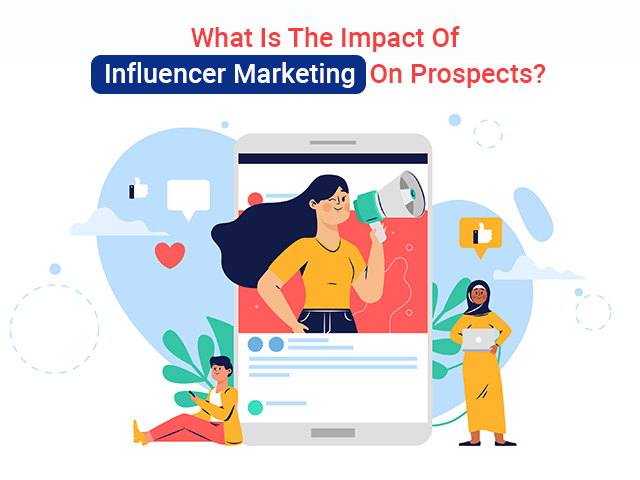 What Is The Impact Of Influencer Marketing On Prospects? | Digital